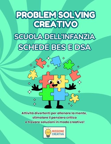 PROBLEM SOLVING SCUOLA DELL'INFANZIA BES E DSA: PERCORSO AMICO SPECIALE CON 35 SCHEDE OPERATIVE + 35 SCHEDE SPIEGAZIONE