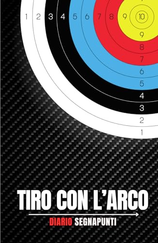 Tiro con l'arco: Diario segnapunti per Arcieri Indoor - Outdoor