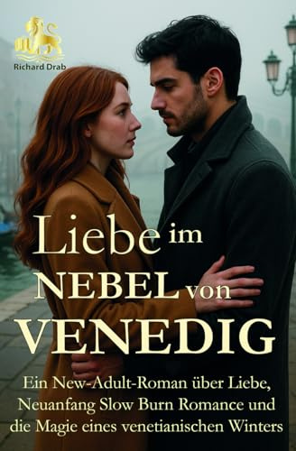 Liebe im Nebel von Venedig: Ein New-Adult-Roman über Liebe, Neuanfang, Slow Burn Romance und die Magie eines venezianischen Winters (HERZEN DER LAGUNE)