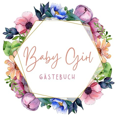 Baby Girl Gästebuch: Gästebuch Babyparty Baby Shower Gästebuch Babyparty Mädchen Bücher zum Ausfüllen