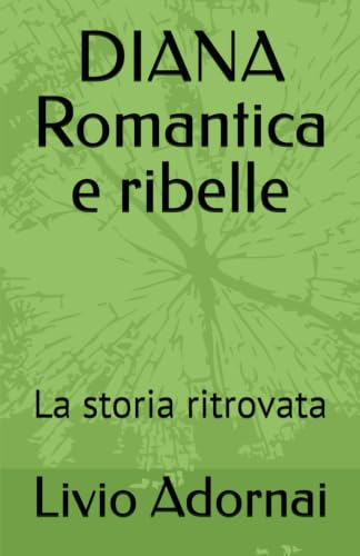 DIANA Romantica e ribelle: La storia ritrovata