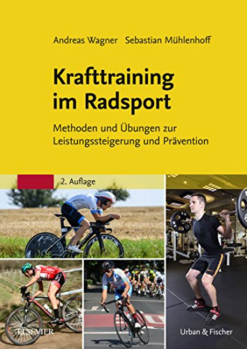 Krafttraining im Radsport: Methoden und Übungen zur Leistungssteigerung und Prävention (PHYSIOTHERAPIE-KG-MASSAGE - Fachbuch - Urban&Fischer-Verlag)