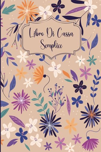 Libro Di Cassa Semplice: Quaderno Entrate - Uscite Ideale per I Proprietari Di Piccole Imprese E Lavoratori Autonomi | registro contabilità | registro ... | nota di cassa | 120 Pagine - DIN A5 -04-
