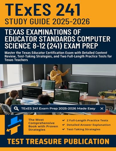 TExES Computer Science 8–12 (241) Study Guide 2025–2026: Master the Texas Educator Certification Exam with Detailed Content Review, Test-Taking ... Full-Length Practice Tests for Texas Teachers