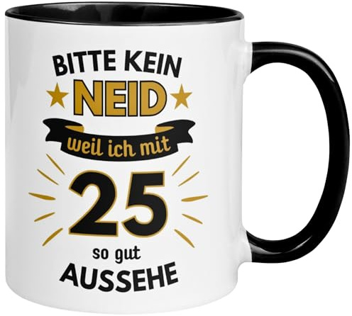25 Geburtstag Mann Tasse | Bitte kein Neid weil ich mit 25 so gut aussehe | Geschenk für Männer zum 25ten | Geburtstagstasse mit Spruch 25. Geburtstag | 25ter Geburtstagsgeschenk