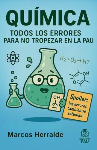 QUÍMICA. TODOS LOS ERRORES PARA NO TROPEZAR EN LA PAU: Los fallos que no repetirás en el examen. (Prepara la PAU)