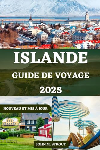 GUIDE DE VOYAGE EN ISLANDE: Tout ce que vous devez savoir pour une aventure complète à petit budget avec des conseils d'initiés, des trésors cachés et des merveilles à ne pas manquer