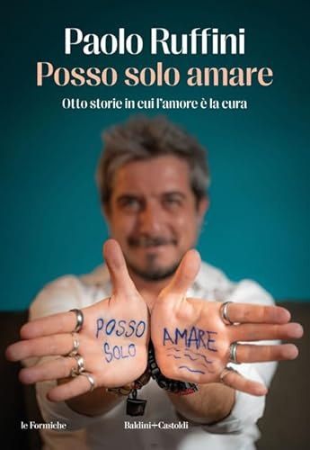 Posso solo amare. Otto storie in cui l’amore è la cura