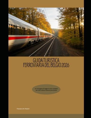 Guida turistica ferroviaria del Belgio 2026: Un compagno di viaggio in treno completo per città, cultura e percorsi panoramici