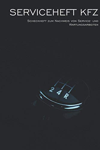 Serviceheft KFZ: Wartungsheft universal für alle PKW Marken und Modelle (PKW Scheckheft)