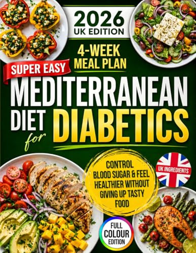 Super Easy Mediterranean Diet for Diabetics: Control Blood Sugar & Feel Healthier Without Giving Up Tasty Food | Quick, Delicious Carb-Counted Recipes & Top 100 Diabetic-Friendly Foods to Eat