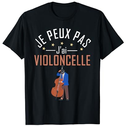 Je Peux Pas J'ai Violoncelle Cadeau Violoncelliste T-Shirt