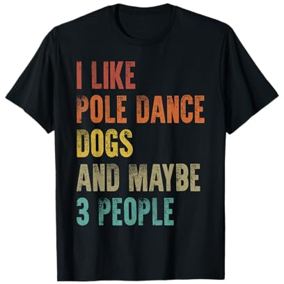 I Like Pole Dance E Dogs- per Polerine E Pole Dancers Maglietta