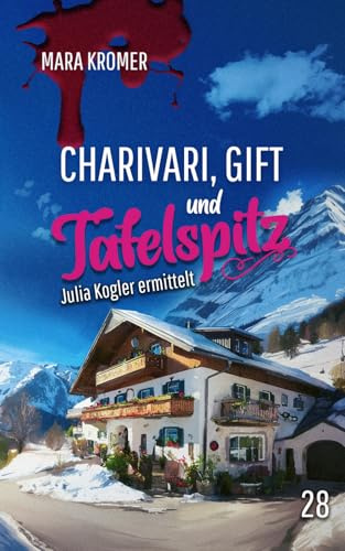 Charivari, Gift und Tafelspitz: Julia Kogler ermittelt Band 28 (German Edition)