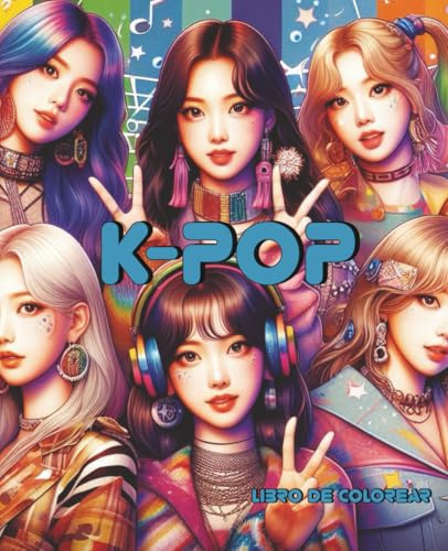 K-Pop: Libro de colorear: cuaderno para pintar con ilustraciones de kpop y manga de artistas femeninas