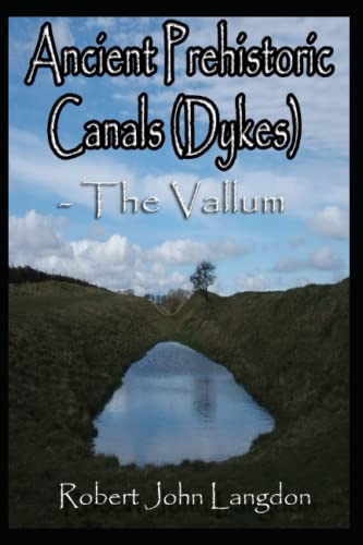Ancient Prehistoric Canals (Dykes) - The Vallum