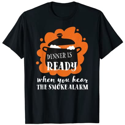 Das Abendessen ist bereit, wenn Sie den Rauchmelder hören - Lustig T-Shirt