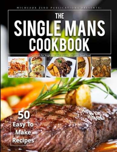 The Single Man's Cookbook (Micheaux Zero Cookbook Series)