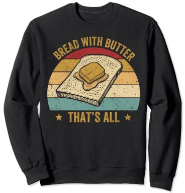 Moule à pain amusant avec du beurre Sweatshirt