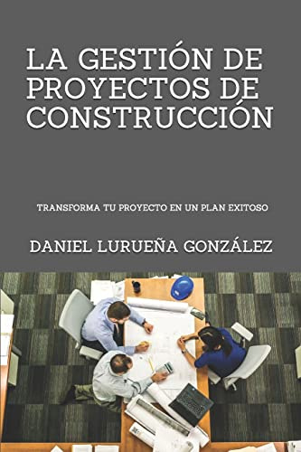 LA GESTIÓN DE PROYECTOS DE CONSTRUCCIÓN