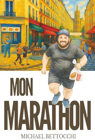 Mon marathon: Mon histoire vraie : la réalisation d’un défi, courir un marathon pour mes 40 ans. Un récit de développement personnel et de perte de poids remplie d’humour et de running.