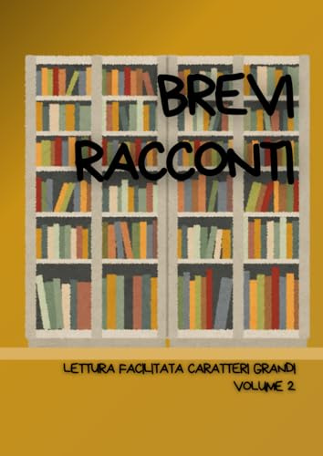 BREVI RACCONTI.: Lettura facilitata per adulti caratteri grandi. Volume 2.