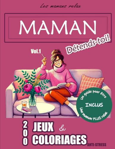 MAMAN Détends-toi!: 200 jeux et coloriages anti-stress