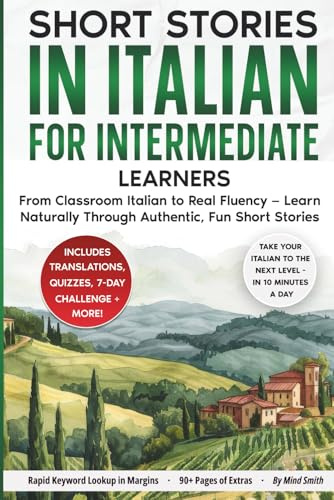 Short Stories in Italian For Intermediate Learners: From Classroom Italian to Real Fluency β Learn Naturally Through Authentic, Fun Short Stories (Italian Short Stories for Adult Learners)