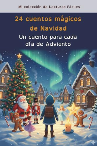 24 cuentos mágicos de Navidad, Un cuento para cada día de Adviento: Para niños con dislexia o dificultades lectoras - Palabras en colores que facilitan una lectura segura y sencilla