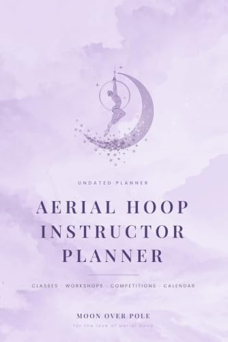 Aerial Hoop Instructor Journal: Undated Lesson Planner for Class Plans, Workshops & Competition Prep - Color Edition