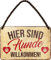 Blechschilder Lustiger Hunde Spruch “Hier SIND Hunde WILLKOMMEN!“ Deko Hängeschild Türschild Metallschild Eingang Hauseingang Schild Geschenkidee für alle Hundebesitzer oder Hundefans 18x12 cm