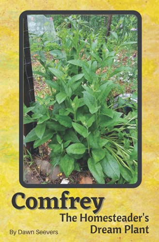 Comfrey The Homesteader's Dream Plant - How to Grow and Use in the Garden, with Animals, Medicinally, and More