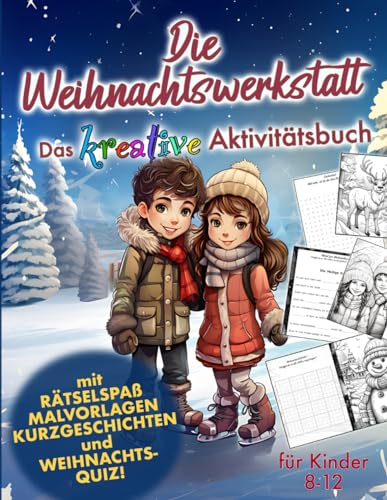 Die Weihnachtswerkstatt - das kreative Aktivitätsbuch für Kinder! Mit Rätselspaß, Malvorlagen und Weihnachts-Quiz!