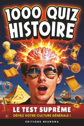 Histoire : 1000 Quiz: Culture Générale & Histoire | Le Challenge Suprême pour un Voyage Ludique au Cœur du Passé
