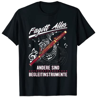 Fagott Alles andere sind Begleitinstrumente Fagottist Fagott T-Shirt