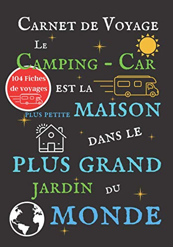 Carnet de Voyage Le Camping Car est la plus petite Maison: Journal de bord à remplir camping car | Carnet de bord pour camping cariste | Journal de ... en camping car, van et caravane, à compléter
