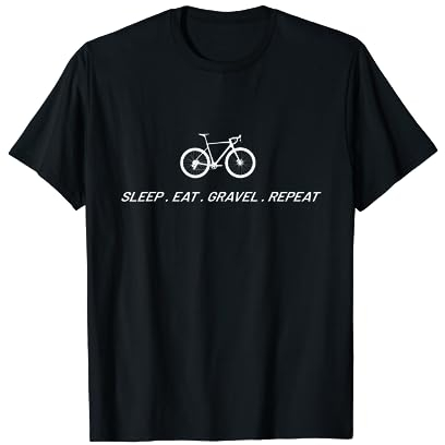 Schlaf Essen Kies Wiederholen Fahrrad Rennrad Gravel Bike T-Shirt