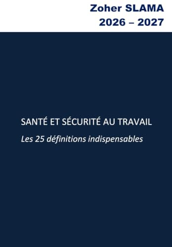 Santé et sécurité au travail, les 25 notions indispensables