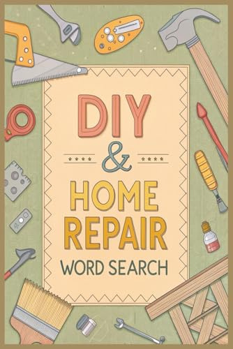 DIY & Home Repair Word Search Puzzle Book: Over 50 Engaging Puzzles Featuring Tools, Fix-It Terms, and Home Improvement Vocabulary — A Fun Brain ... (BrightMind Word Search Puzzle Collection)