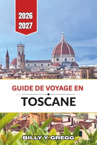 Guide de voyage en Toscane 2026-2027: Villes de la Renaissance, routes du Chianti, villages médiévaux perchés, vin Brunello, gastronomie locale, ... routes panoramiques et itinéraires pratiques
