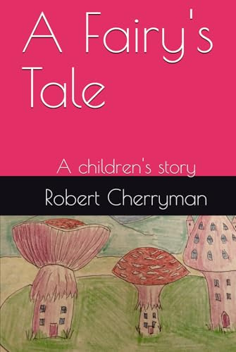 A Fairy's Tale: A children's story