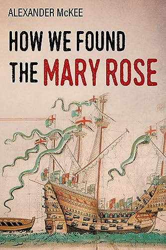 How We Found the Mary Rose (Trials and Tribulations at Sea) (English Edition)