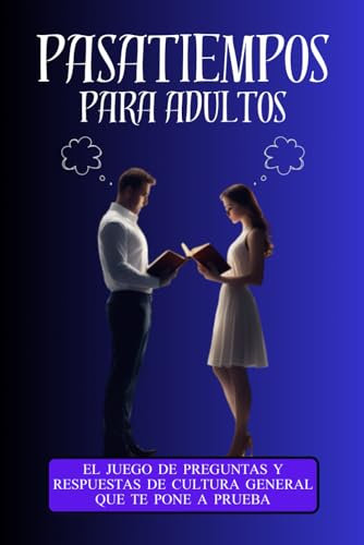 PASATIEMPOS PARA ADULTOS EL JUEGO DE PREGUNTAS Y RESPUESTAS DE CULTURA GENERAL QUE TE PONE A PRUEBA: ¡Desafía a tus amigos y seres queridos y demuestra quién sabe más!