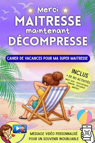 Merci Maitresse, maintenant décompresse - Cahier de vacances pour ma super maitresse: Cadeau personnalisé pour maitresse d'école