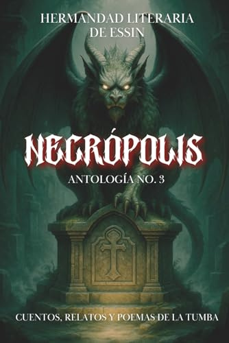 NECROPOLIS: RELATOS, CUENTOS Y POEMAS DE LA TUMBA (ANTOLOGIA HERMANDAD LITERARIA DE ESSIN)