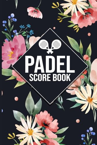 Padel Score Book: Match Tracker for Padel Players • Record Sets, Results & Notes • For Training and Tournaments • Padel Logbook