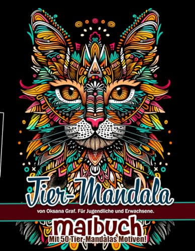 Tier-Mandala Malbuch: für Jugendliche und Erwachsene von Oksana Graf. Mit 50 Tier-Mandalas Motiven!