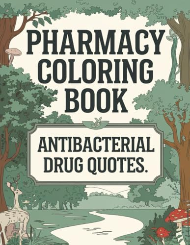Pharmacy Coloring Book: Fun and Hilarious Antibacterial Drug Quotes for Stress Relief with Forest-Themed Designs