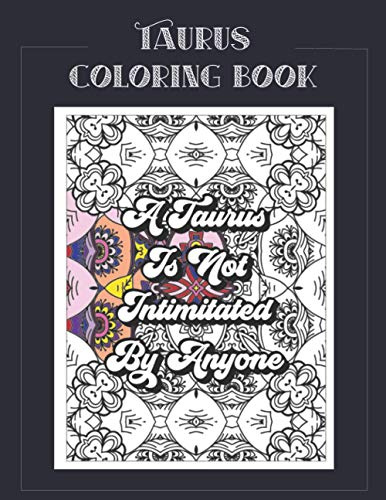 Taurus Coloring Book: Zodiac sign coloring book all about what it means to be a Taurus with beautiful mandala and floral backgrounds. (Zodiac Coloring Books)