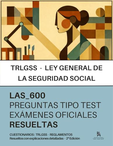 La Ley General de la Seguridad Social (TRLGSS) y sus Reglamentos para Oposiciones: RESUELTAS Paso a Paso + de 600 preguntas tipo test basadas en exámenes oficiales.